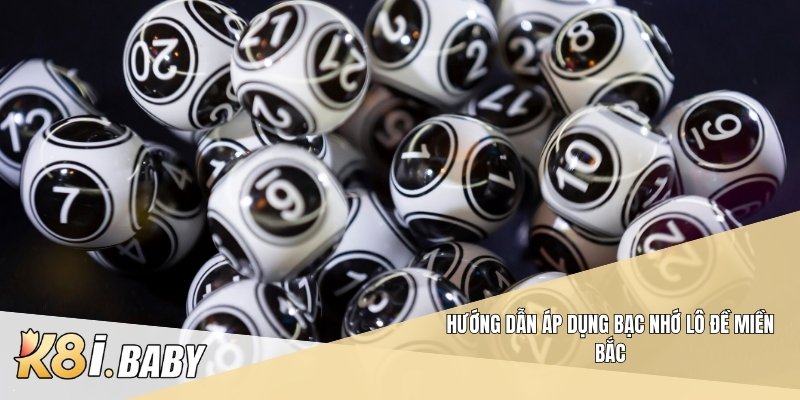 Hướng dẫn áp dụng bạc nhớ lô đề miền Bắc