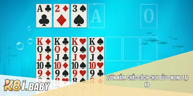 Luôn nắm chắc cách chơi bửu online tại K8