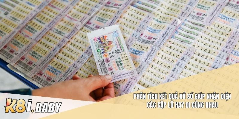 Phân tích kết quả xổ số giúp nhận diện các cặp lô hay đi cùng nhau
