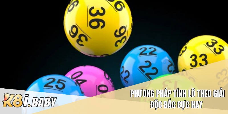 Phương pháp tính lô theo giải độc đắc cực hay 