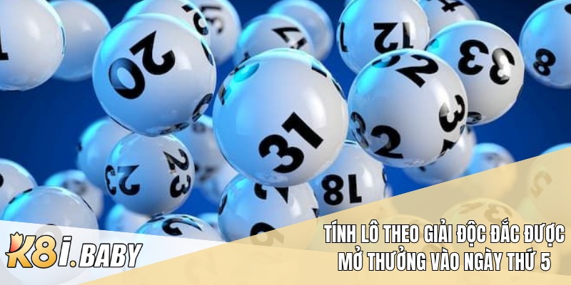 Tính lô theo giải độc đắc được mở thưởng vào ngày thứ 5