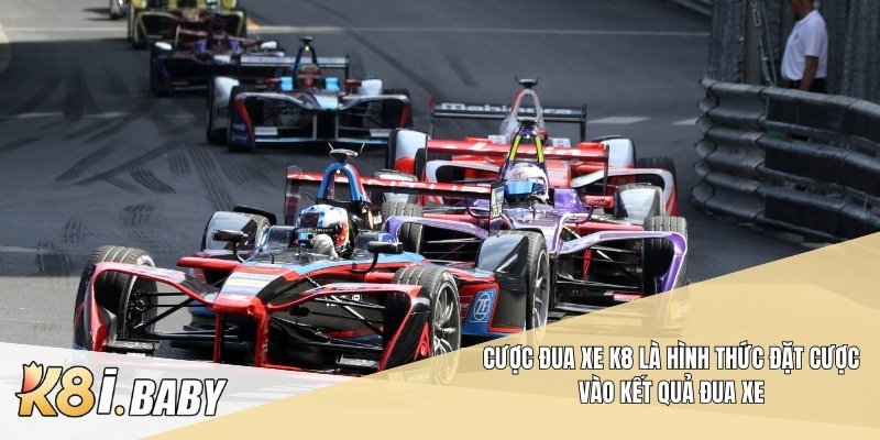 Cược đua xe K8 là hình thức đặt cược vào kết quả đua xe