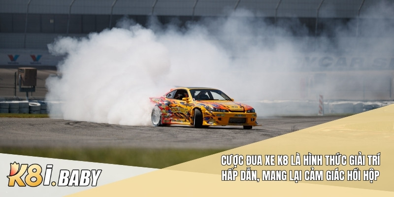 Cược đua xe K8 là hình thức giải trí hấp dẫn, mang lại cảm giác hồi hộp