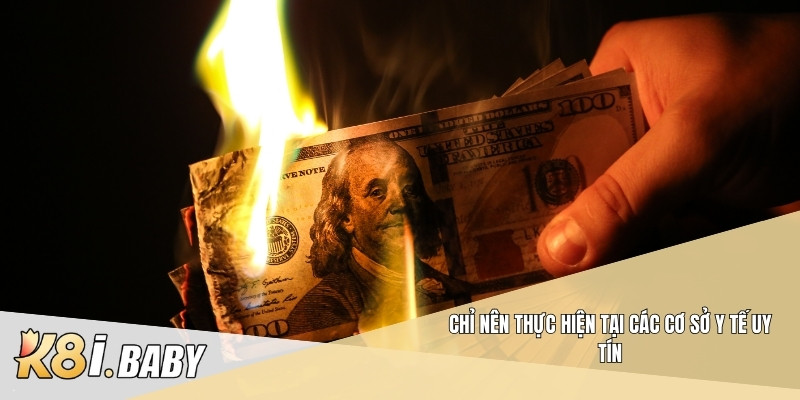 Chỉ nên thực hiện tại các cơ sở y tế uy tín