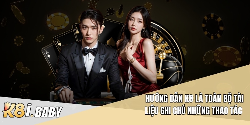 Hướng dẫn K8 là toàn bộ tài liệu ghi chú những thao tác