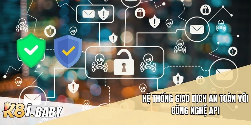 Hệ thống giao dịch an toàn với công nghệ API