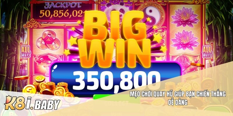 Mẹo chơi quay hũ giúp bạn chiến thắng dễ dàng