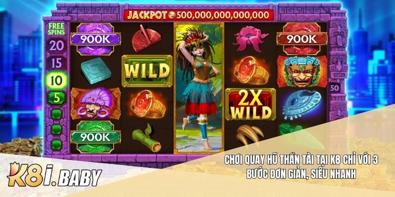 Chơi quay hũ thần tài tại K8 chỉ với 3 bước đơn giản, siêu nhanh