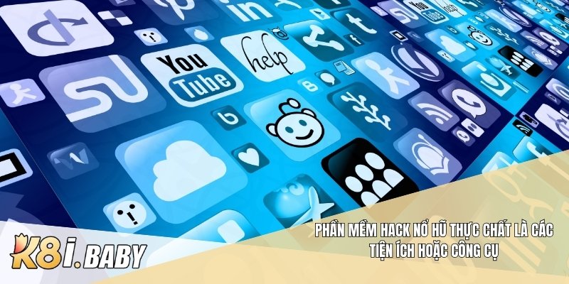 Phần mềm hack nổ hũ thực chất là các tiện ích hoặc công cụ