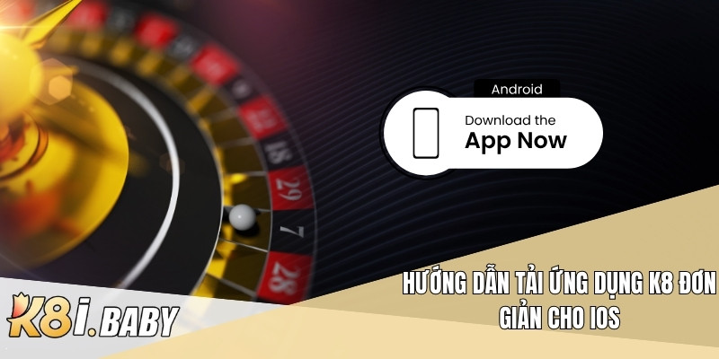 Hướng dẫn tải ứng dụng K8 đơn giản cho iOS