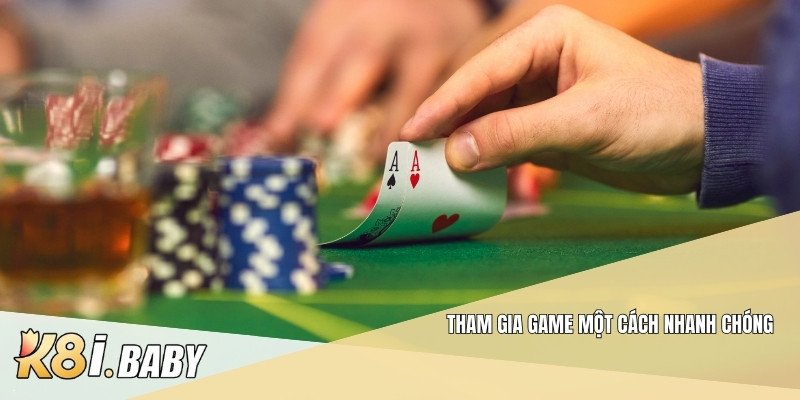 Tham gia game một cách nhanh chóng