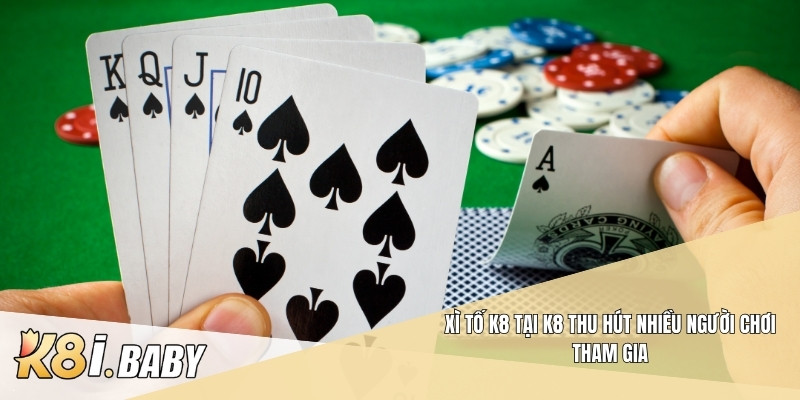 Xì tố K8 tại K8 thu hút nhiều người chơi tham gia